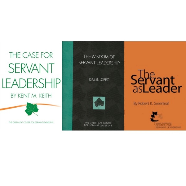 The Wisdom of Servant Leadership, The Case for Servant Leadership & The Servant as Leader