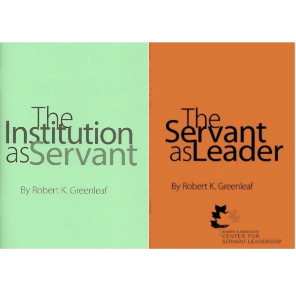 The Servant as Leader & The Institution as Servant