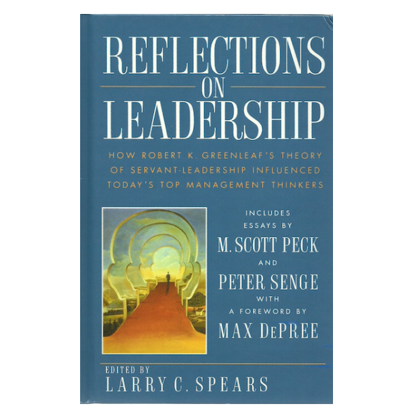 Reflections on Leadership: How Greenleaf’s Theory of Servant Leadership Influenced Today’s Top Management Thinkers