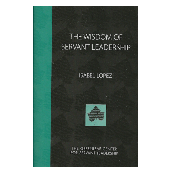 The Wisdom of Servant Leadership