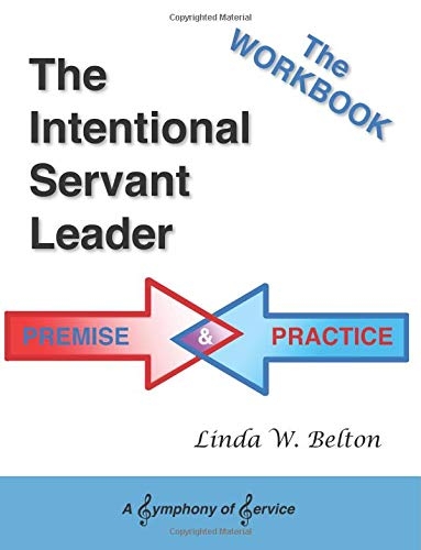 The Intentional Servant as Leader: The Workbook